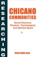 Researching Chicano Communities: Social- Historical, Physical, Psychological, and Spiritual Space