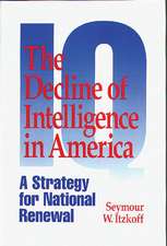 The Decline of Intelligence in America: A Strategy for National Renewal