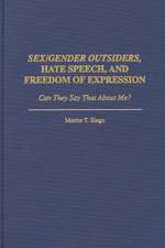 Sex/Gender Outsiders, Hate Speech, and Freedom of Expression: Can They Say That About Me?