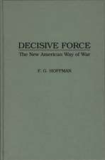 Decisive Force: The New American Way of War