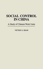 Social Control in China: A Study of Chinese Work Units