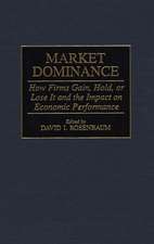 Market Dominance: How Firms Gain, Hold, or Lose It and the Impact on Economic Performance