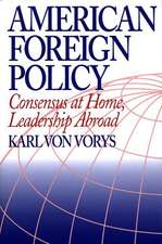 American Foreign Policy: Consensus at Home, Leadership Abroad