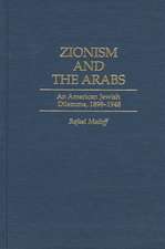 Zionism and the Arabs: An American Jewish Dilemma, 1898-1948