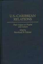 U.S.-Caribbean Relations: Their Impact on Peoples and Culture