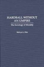 Hardball Without an Umpire: The Sociology of Morality