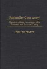 Rationality Gone Awry?: Decision Making Inconsistent with Economic and Financial Theory