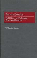 Banana Justice: Field Notes on Philippine Crime and Custom