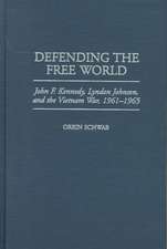 Defending the Free World: John F. Kennedy, Lyndon Johnson, and the Vietnam War, 1961-1965