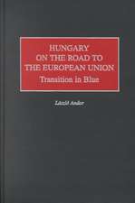 Hungary on the Road to the European Union: Transition in Blue