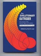 The Evolutionary Outrider: The Impact of the Human Agent on Evolution, Essays Honouring Ervin Laszlo