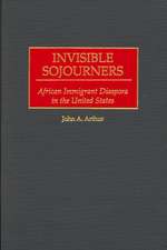 Invisible Sojourners: African Immigrant Diaspora in the United States