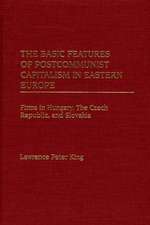 The Basic Features of Postcommunist Capitalism in Eastern Europe: Firms in Hungary, The Czech Republic, and Slovakia