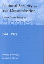 National Security and Self-Determination: United States Policy in Micronesia (1961-1972)