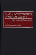 Family Interventions in Mental Illness: International Perspectives