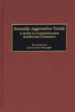 Sexually Aggressive Youth: A Guide to Comprehensive Residential Treatment