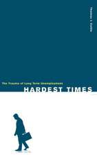 Hardest Times: The Trauma of Long Term Unemployment