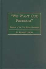 We Want Our Freedom: Rhetoric of the Civil Rights Movement