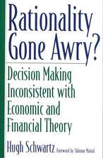 Rationality Gone Awry?: Decision Making Inconsistent with Economic and Financial Theory