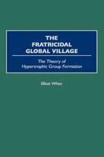 The Fratricidal Global Village: The Theory of Hypertrophic Group Formation