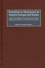 Transition to Democracy in Eastern Europe and Russia: Impact on Politics, Economy and Culture