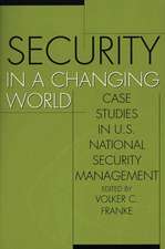 Security in a Changing World: Case Studies in U.S. National Security Management