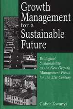 Growth Management for a Sustainable Future: Ecological Sustainability as the New Growth Management Focus for the 21st Century