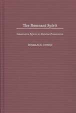 The Remnant Spirit: Conservative Reform in Mainline Protestantism