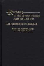 Rereading Global Socialist Cultures After the Cold War: The Reassessment of a Tradition