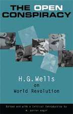 The Open Conspiracy: H.G. Wells on World Revolution