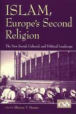 Islam, Europe's Second Religion: The New Social, Cultural, and Political Landscape