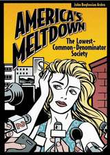 America's Meltdown: The Lowest-Common-Denominator Society