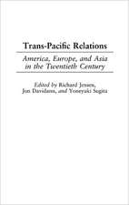 Trans-Pacific Relations: America, Europe, and Asia in the Twentieth Century