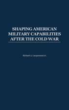 Shaping American Military Capabilities after the Cold War