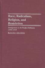 Race, Radicalism, Religion, and Restriction: Immigration in the Pacific Northwest, 1890-1924