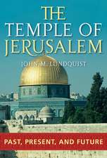 The Temple of Jerusalem: Past, Present, and Future