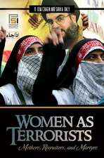 Women as Terrorists: Mothers, Recruiters, and Martyrs