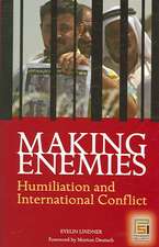 Making Enemies: Humiliation and International Conflict