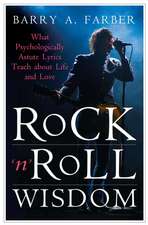 Rock 'n' Roll Wisdom: What Psychologically Astute Lyrics Teach about Life and Love