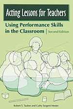 Acting Lessons for Teachers: Using Performance Skills in the Classroom