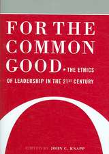 For the Common Good: The Ethics of Leadership in the 21st Century