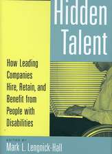 Hidden Talent: How Leading Companies Hire, Retain, and Benefit from People with Disabilities