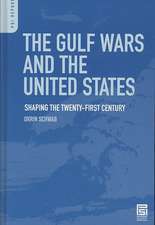 The Gulf Wars and the United States: Shaping the Twenty-First Century