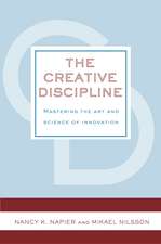 The Creative Discipline: Mastering the Art and Science of Innovation