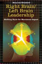 Right Brain/Left Brain Leadership: Shifting Style for Maximum Impact