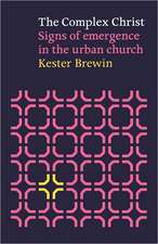 The Complex Christ – Signs Of Emergence In The Urban Church