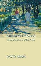 Mirror Images – Seeing Yourself In Other People