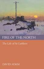 Fire of the North – The Life Of St Cuthbert