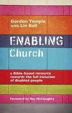 Enabling Church – A Bible–Based Resource Towards The Full Inclusion Of Disabled People