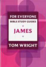 Wright, T: For Everyone Bible Study Guide: James